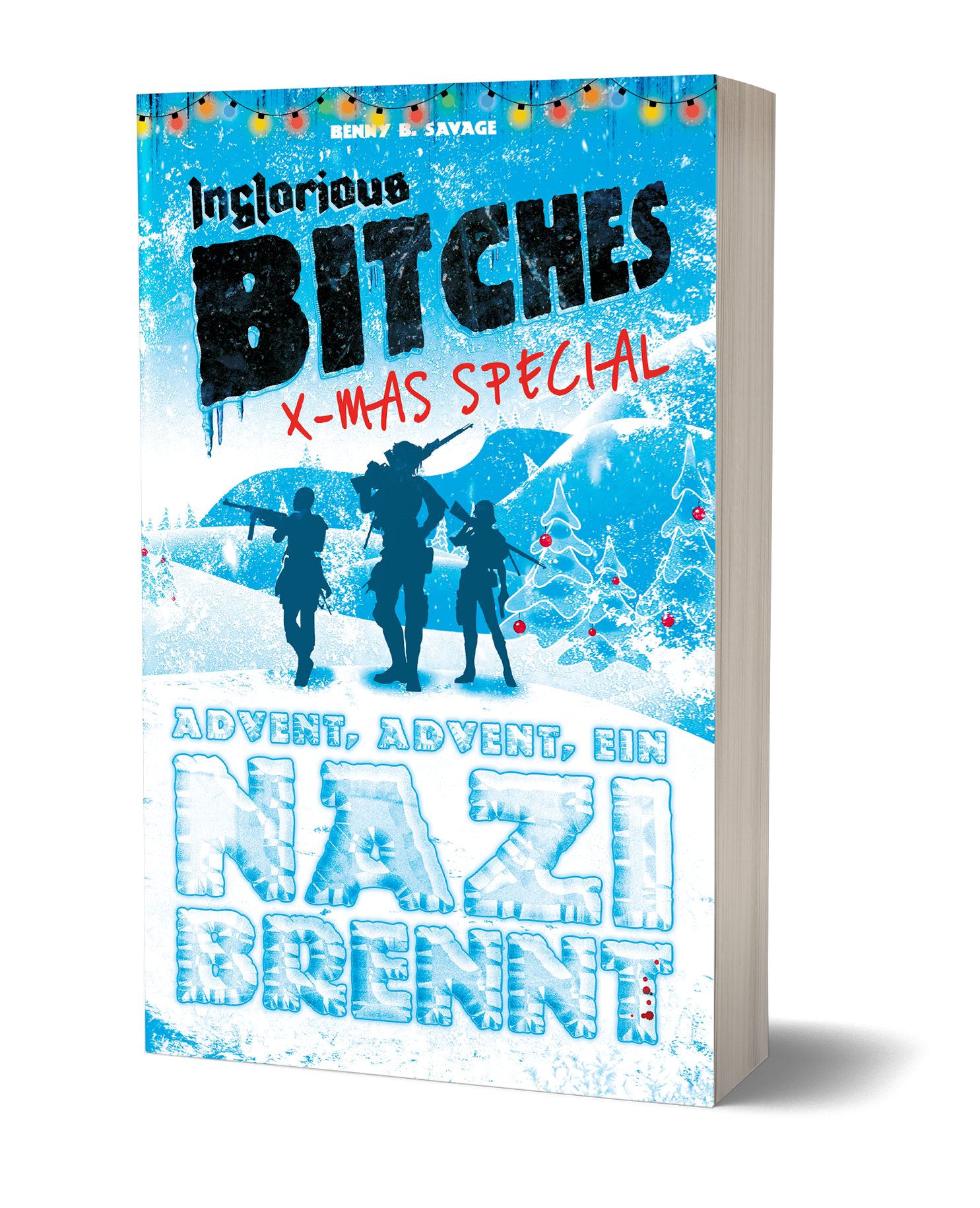 Das Taschenbuch des großen "INGLORIOUS BITCHES XMAS-SPECIAL" - Advent, Advent, ein Nazi brennt
